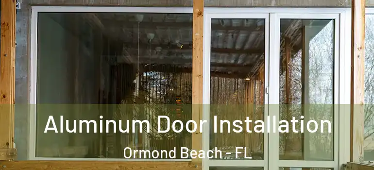 Aluminum Door Installation Ormond Beach - FL