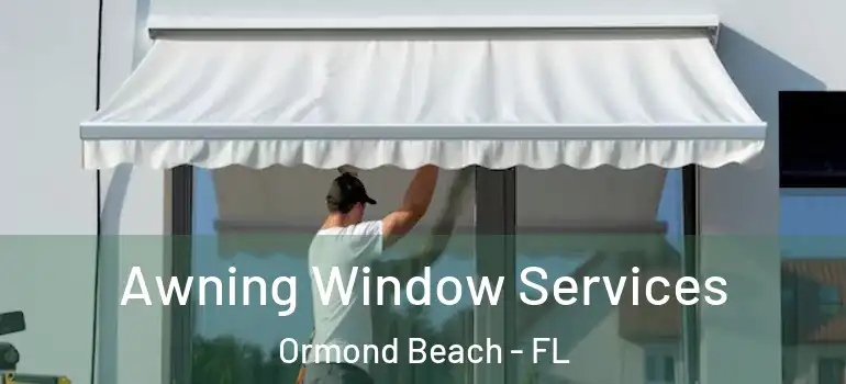 Awning Window Services Ormond Beach - FL