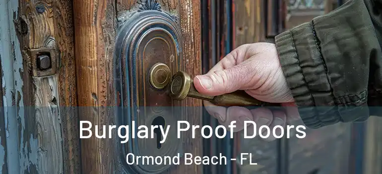 Burglary Proof Doors Ormond Beach - FL