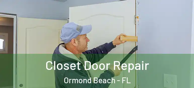Closet Door Repair Ormond Beach - FL