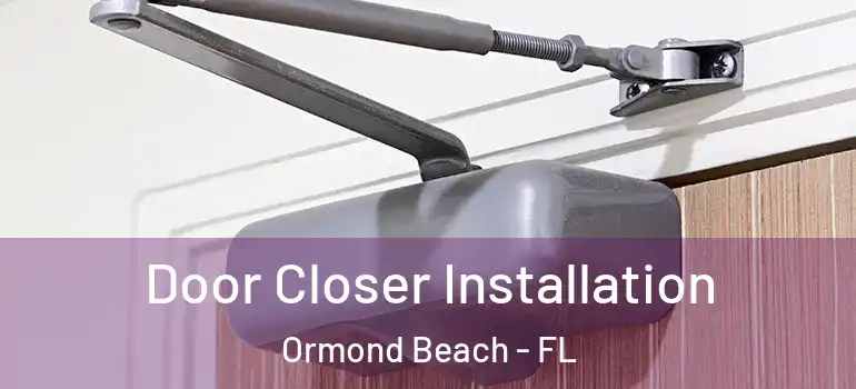 Door Closer Installation Ormond Beach - FL