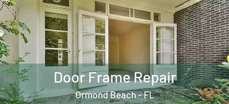 Door Frame Repair Ormond Beach - FL