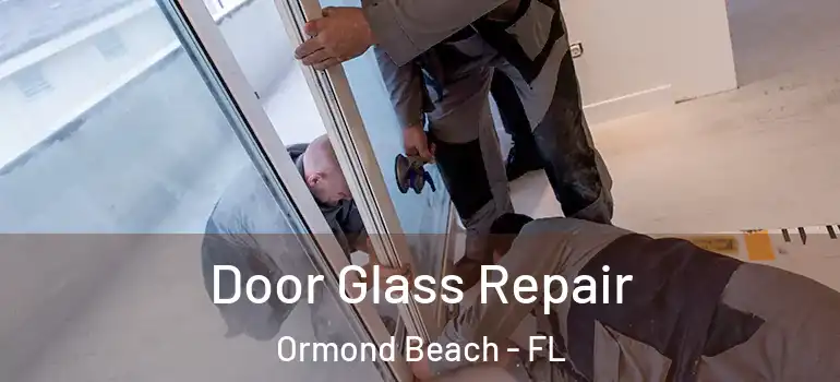Door Glass Repair Ormond Beach - FL