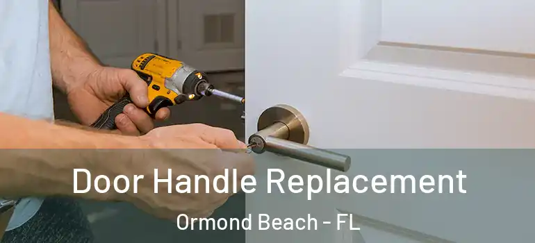 Door Handle Replacement Ormond Beach - FL