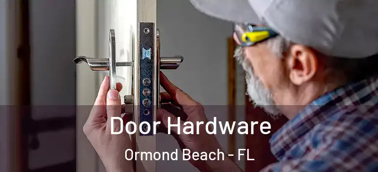 Door Hardware Ormond Beach - FL
