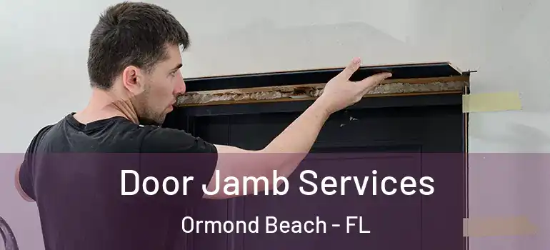 Door Jamb Services Ormond Beach - FL