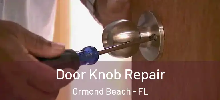 Door Knob Repair Ormond Beach - FL