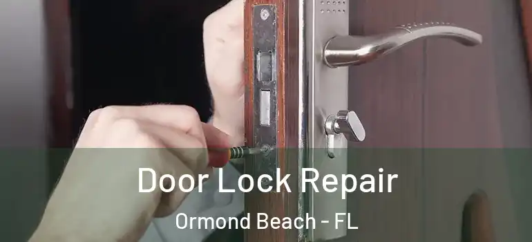 Door Lock Repair Ormond Beach - FL