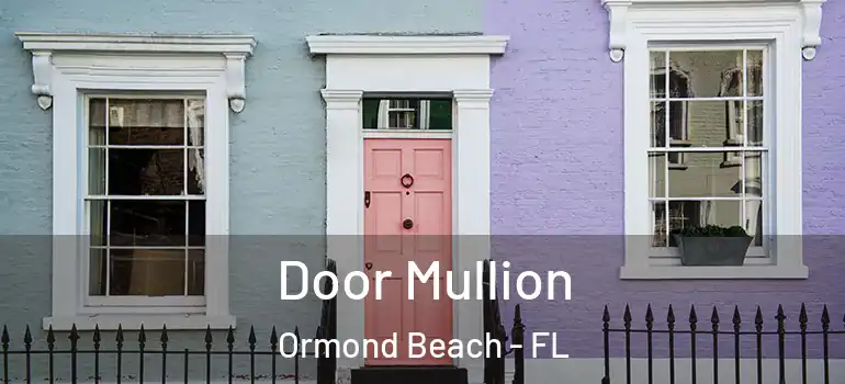 Door Mullion Ormond Beach - FL