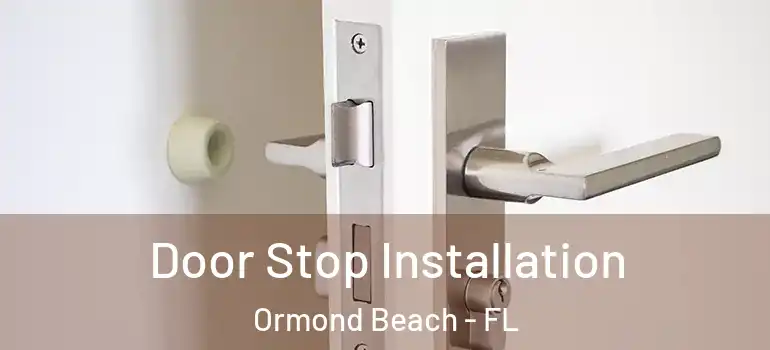 Door Stop Installation Ormond Beach - FL