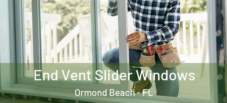 End Vent Slider Windows Ormond Beach - FL