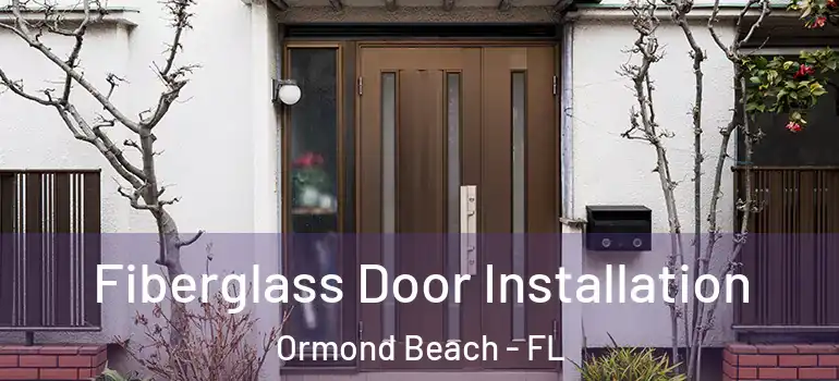 Fiberglass Door Installation Ormond Beach - FL
