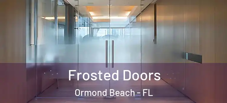 Frosted Doors Ormond Beach - FL