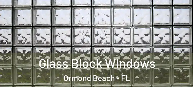 Glass Block Windows Ormond Beach - FL