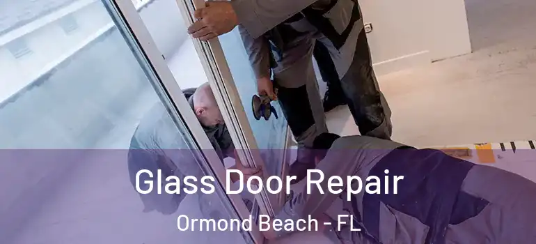 Glass Door Repair Ormond Beach - FL