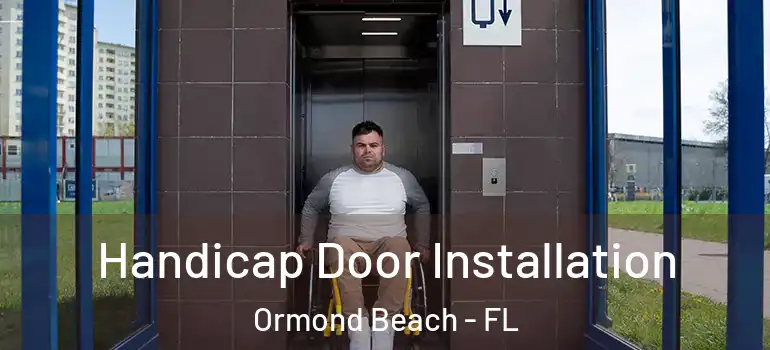 Handicap Door Installation Ormond Beach - FL