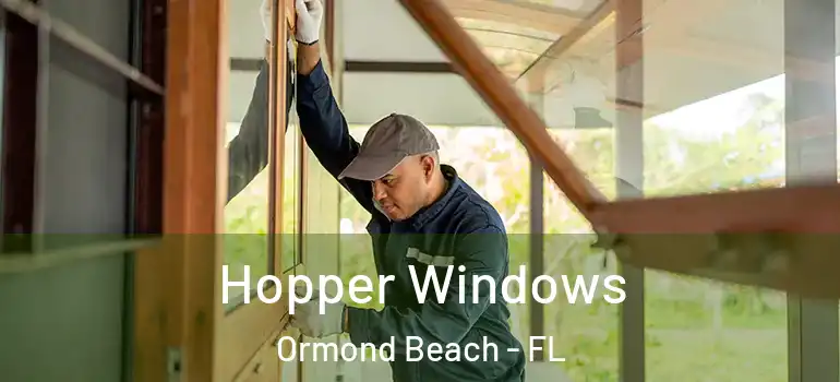 Hopper Windows Ormond Beach - FL