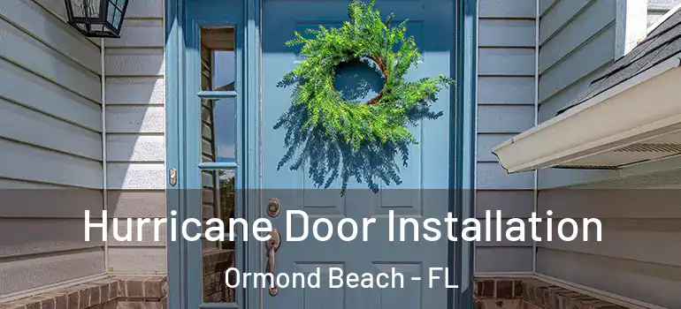 Hurricane Door Installation Ormond Beach - FL