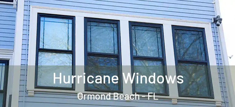 Hurricane Windows Ormond Beach - FL