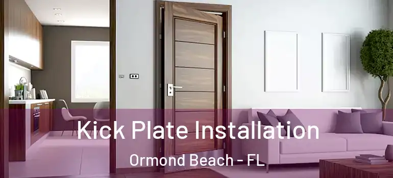 Kick Plate Installation Ormond Beach - FL