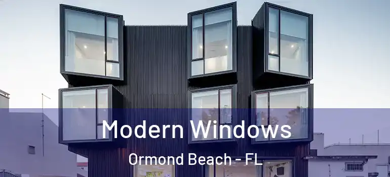 Modern Windows Ormond Beach - FL