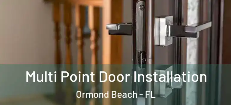 Multi Point Door Installation Ormond Beach - FL