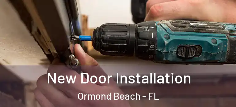 New Door Installation Ormond Beach - FL