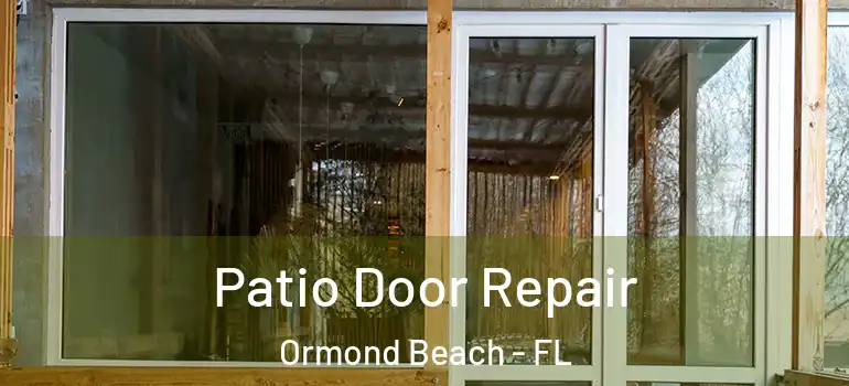 Patio Door Repair Ormond Beach - FL