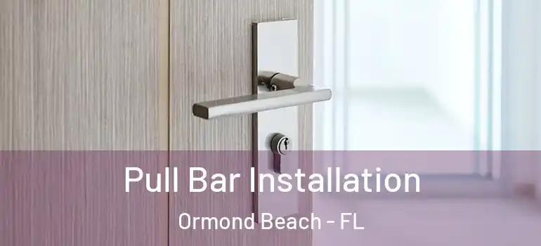 Pull Bar Installation Ormond Beach - FL