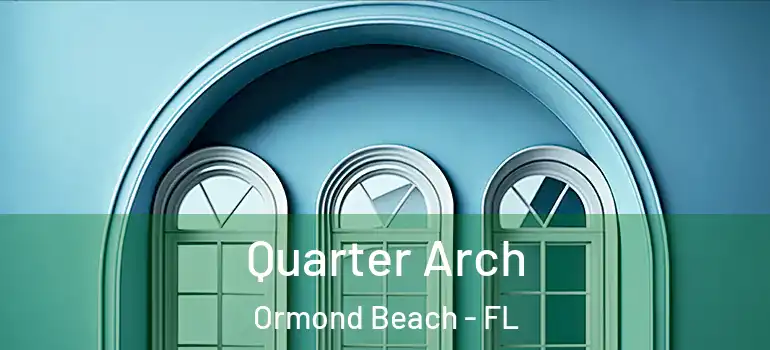 Quarter Arch Ormond Beach - FL