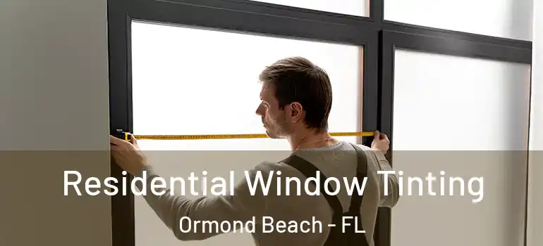 Residential Window Tinting Ormond Beach - FL