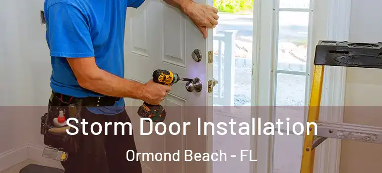 Storm Door Installation Ormond Beach - FL