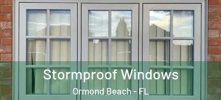 Stormproof Windows Ormond Beach - FL