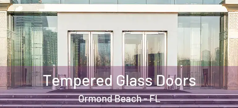 Tempered Glass Doors Ormond Beach - FL