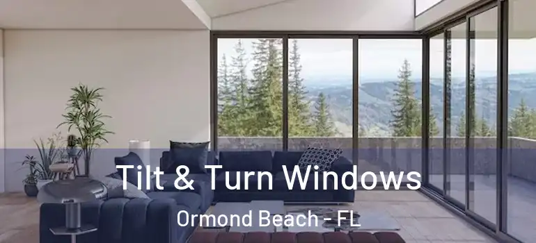 Tilt & Turn Windows Ormond Beach - FL