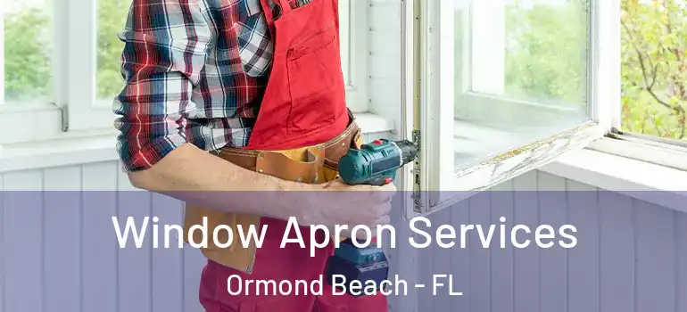 Window Apron Services Ormond Beach - FL