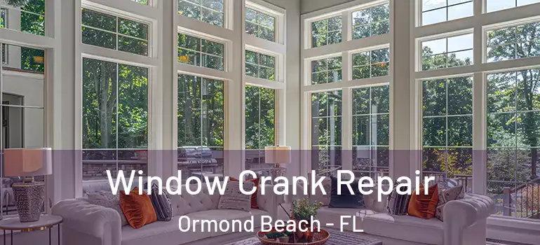 Window Crank Repair Ormond Beach - FL
