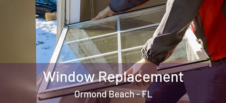 Window Replacement Ormond Beach - FL