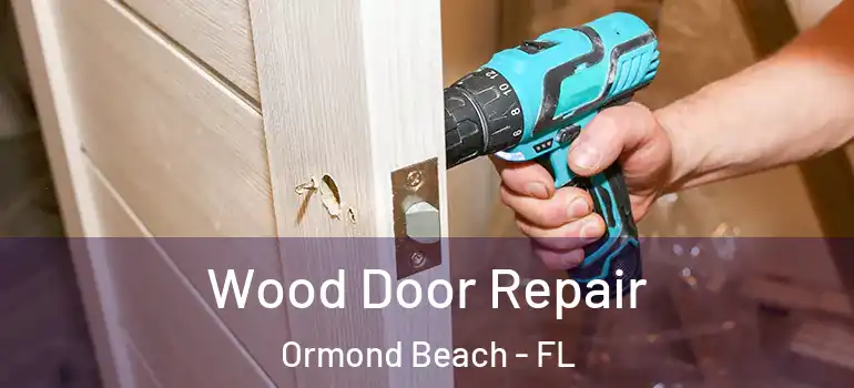 Wood Door Repair Ormond Beach - FL